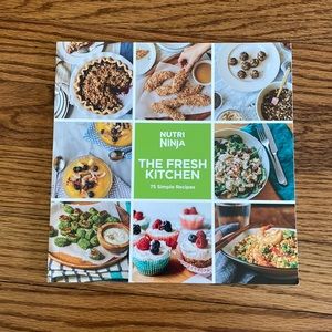 Nutri Ninja The Fresh Kitchen Cookbook